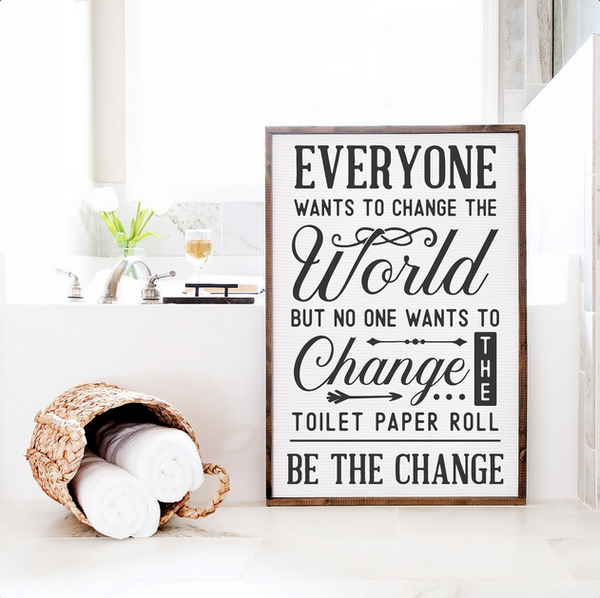 Everyone Wants to Change the World — Custom Home Decor