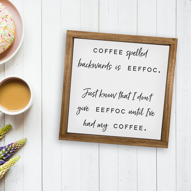 Coffee Spelled Backwards is EEFFOC