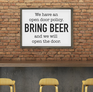 We Have An Open Door Policy Bring Beer and We Will Open the Door